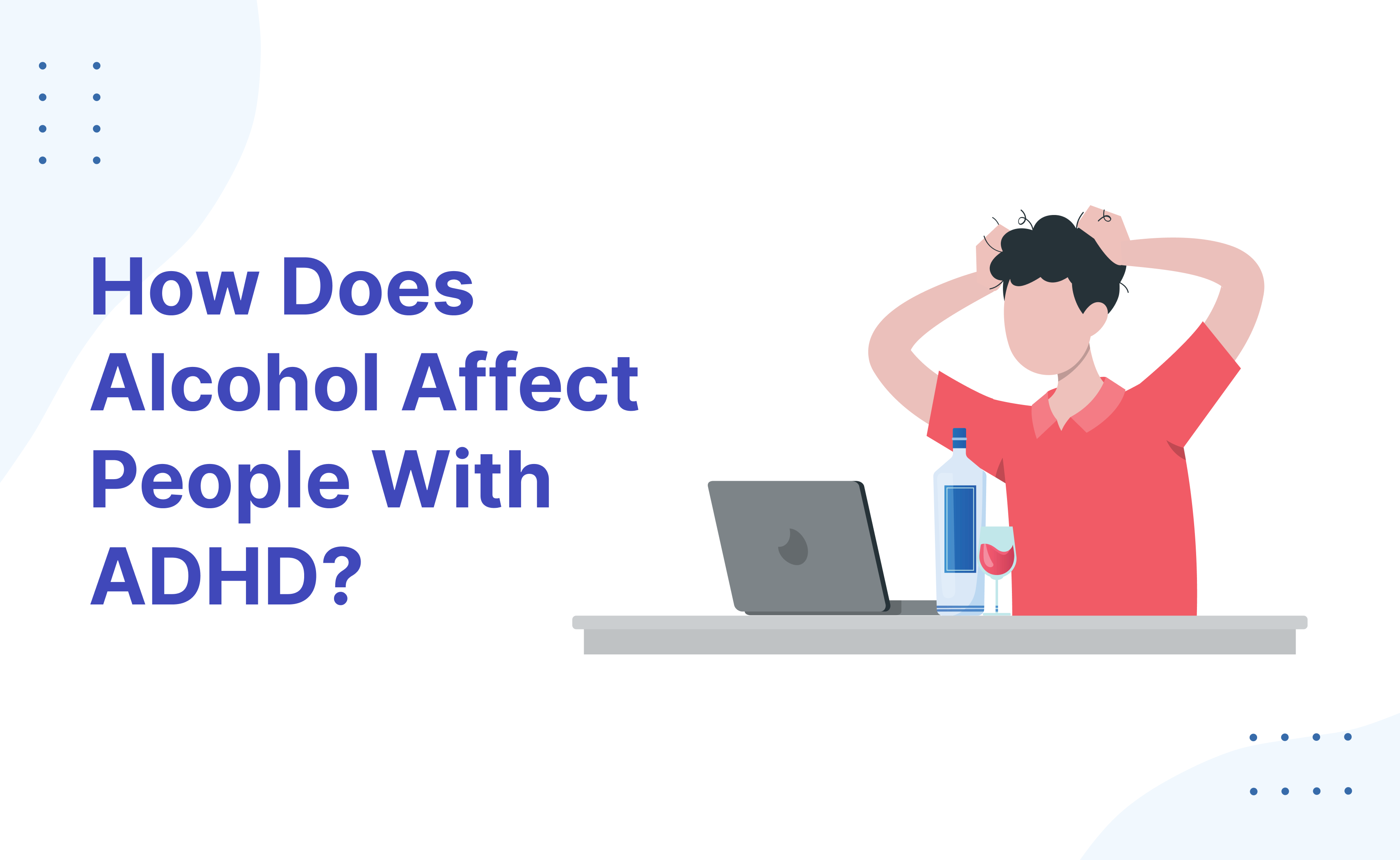 How Does Alcohol Affect People With ADHD?